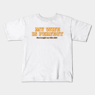 my wife is perfect Kids T-Shirt